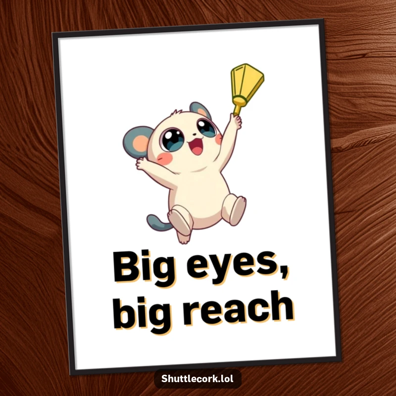 Funny digital art print: a creature with big, round eyes jumps high, reaching for a shuttlecock with wide-eyed aspiration.